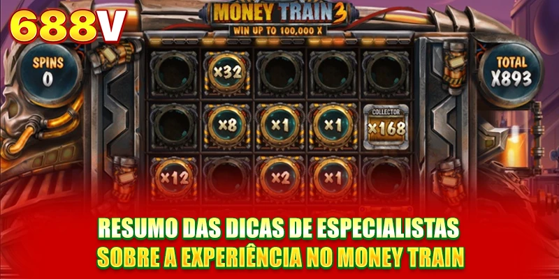 Resumo das dicas de especialistas sobre a experiência no Money Train