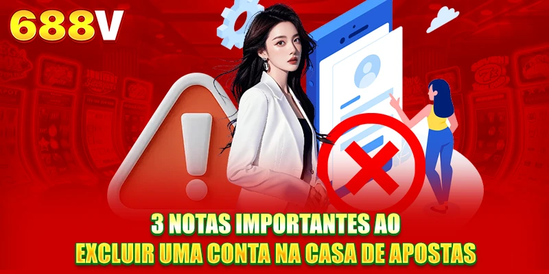 3 notas importantes ao excluir conta na casa de apostas 3 notas importantes ao excluir conta na casa de apostas