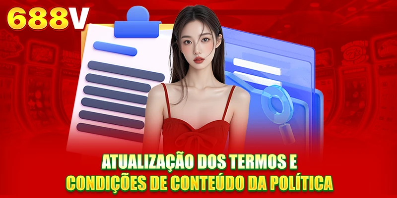 Atualização dos termos e condições de conteúdo da política Atualização dos termos e condições de conteúdo da política