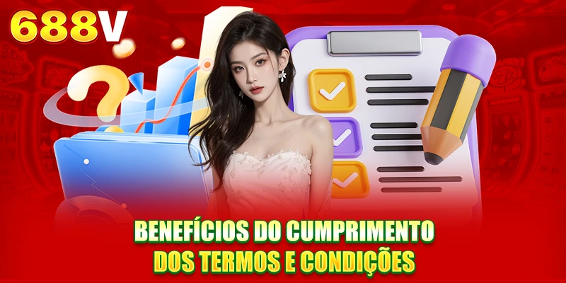 Benefícios do cumprimento dos termos e condições Benefícios do cumprimento dos termos e condições