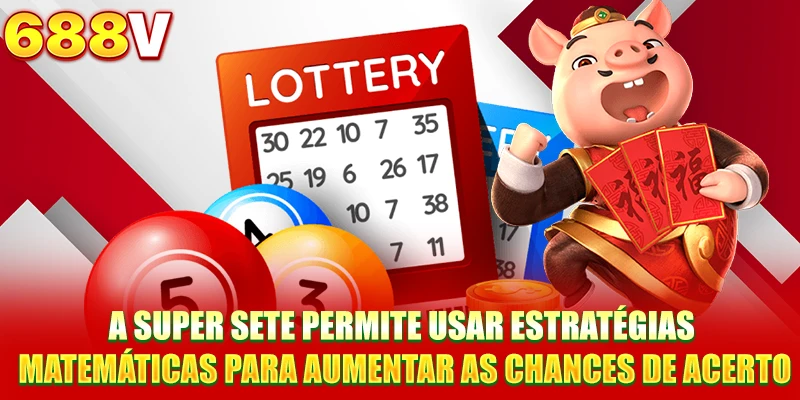 A Super Sete permite usar estratégias matemáticas para aumentar as chances de acerto A Super Sete permite usar estratégias matemáticas para aumentar as chances de acerto