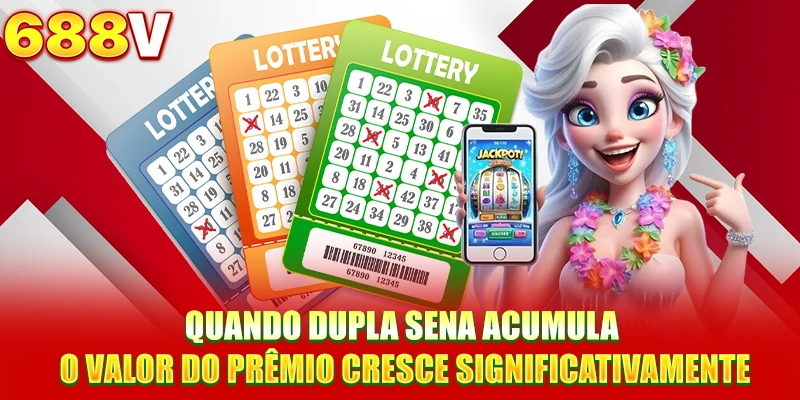 Quando Dupla Sena acumula, o valor do prêmio cresce significativamente Quando Dupla Sena acumula, o valor do prêmio cresce significativamente