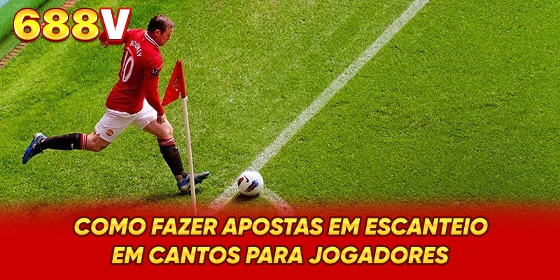 Como fazer Apostas em Escanteio em cantos para jogadores