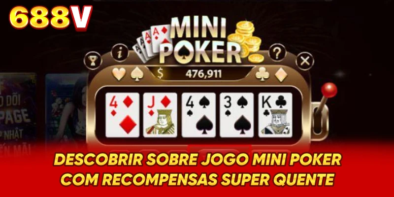Descobrir sobre jogo Mini Poker com recompensas super quente