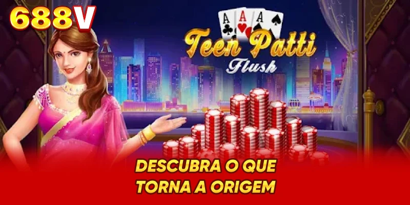 Descubra o que torna a origem do jogo Teen Patti tão especial