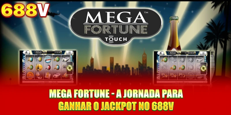 Mega Fortune - A Jornada Para Ganhar O Jackpot No 688V