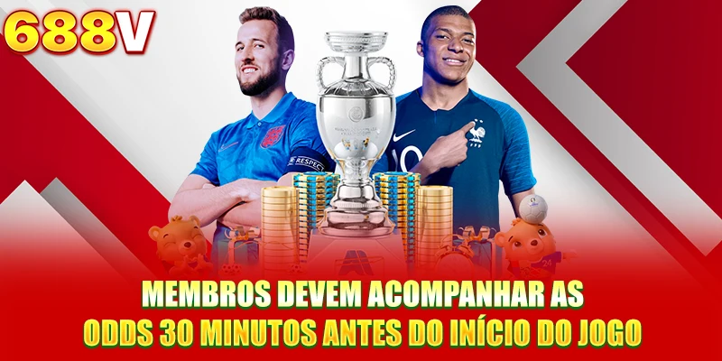 Membros devem acompanhar as odds 30 minutos antes do início do jogo
