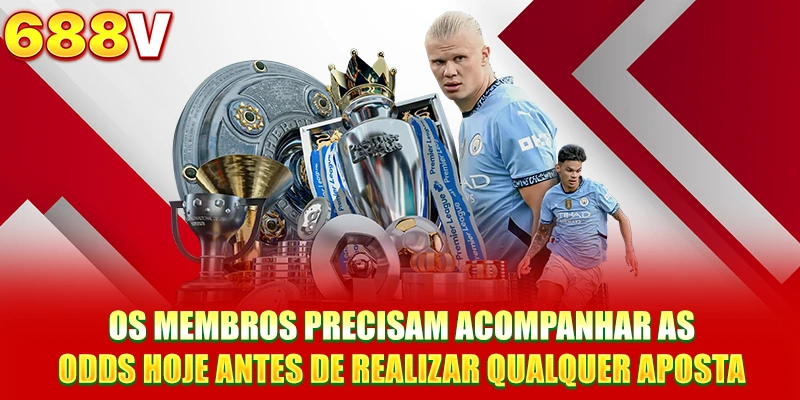 Os membros precisam acompanhar as odds hoje antes de realizar qualquer aposta